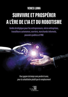 Survivre et prospérer a l'ère de l'IA et du robotisme