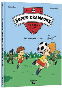 Super Crampons Football Club - Tome 01 Des rêves plein la tête