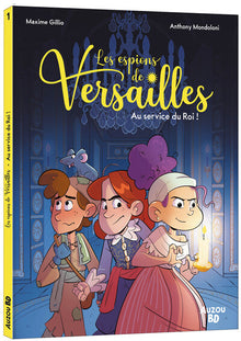 Les espions de Versailles - Tome 1 Au service du Roi !