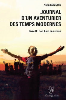 Journal d’un aventurier des temps modernes (LIVRE II) Son Asie en Vérités