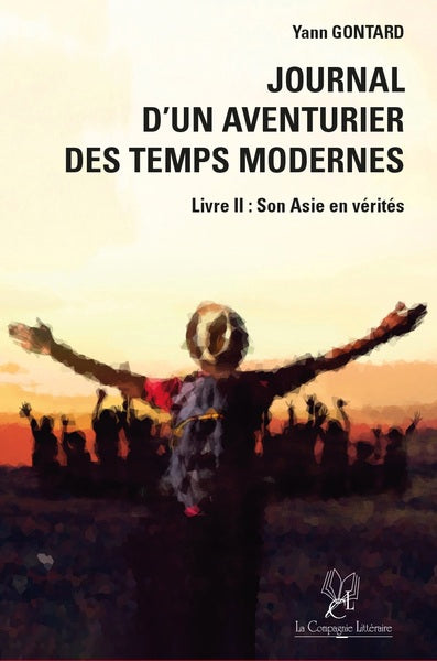 Journal d’un aventurier des temps modernes (LIVRE II) Son Asie en Vérités