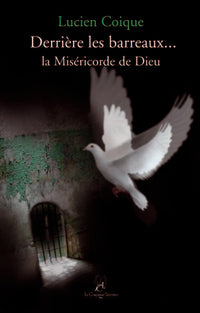 Derrière les barreaux... la Miséricorde de Dieu
