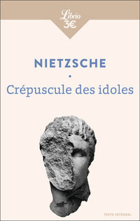 Crépuscule des idoles ou Comment philosopher à coups de marteau