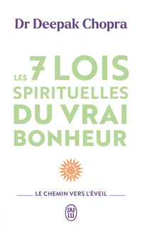 Les 7 lois spirituelles du vrai bonheur