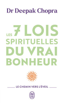 Les 7 lois spirituelles du vrai bonheur