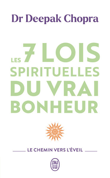 Les 7 lois spirituelles du vrai bonheur