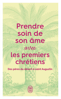 Prendre soin de son âme... avec les premiers chrétiens