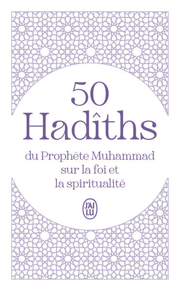 50 hadîths du Prophète Muhammad sur la foi et la spiritualité