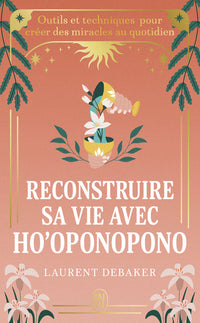 Reconstruire sa vie avec Ho'oponopono