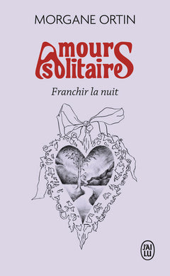 Amours solitaires - tome 3 - Franchir la nuit