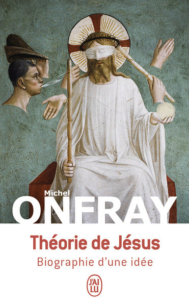 Théorie de Jésus - Biographie d'une idée
