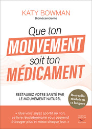 Que ton mouvement soit ton medicament - Restaurez votre santé par le mouvement