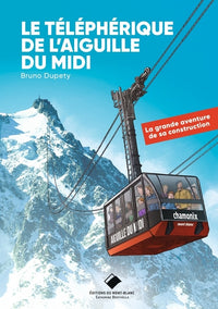 Le téléphérique de l'aiguille du Midi - nouvelle édition