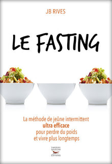 Le fasting - la méthode de jeûne intermittent ultra efficace pour perdre du poids