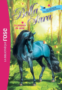 Bella Sara 07 - Le pouvoir de Julie