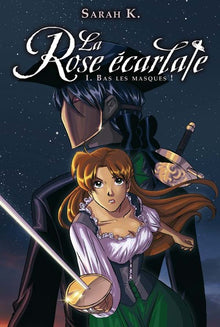 La Rose écarlate - Tome 1 - Bas les masques