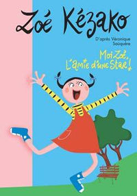 Moi Zoé, l'amie d'une star !