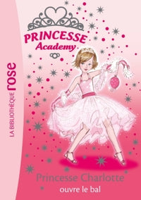 Princesse Academy 01 - Princesse Charlotte ouvre le bal
