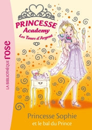 Princesse Academy 11 - Princesse Sophie et le bal du Prince