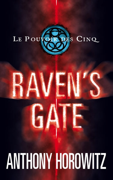 Le Pouvoir des Cinq - Tome 1 - Raven's Gate