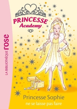 Princesse Academy 05 - Princesse Sophie ne se laisse pas faire