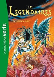 Les Légendaires 04 - Le sorcier noir