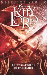 Kitty Lord - Tome 3 - Les gardiens de l'alliance