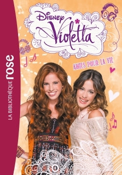 Violetta 06 - Amies pour la vie