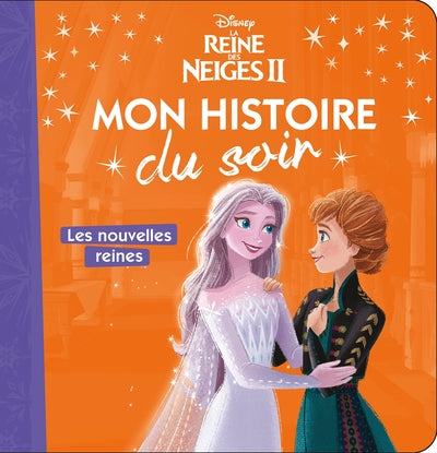 LA REINE DES NEIGES - Mon Histoire du Soir - Les nouvelles reines - Disney