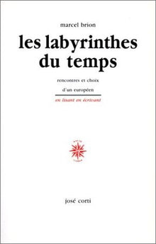 Les labyrinthes du temps : rencontres et choix d'un européen