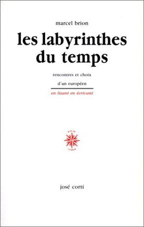 Les labyrinthes du temps : rencontres et choix d'un européen