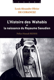Histoire des Wahabis et la naissance du Royaume Saoudien