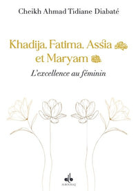 KHADIJA, FATIMA, ASSIA ET MARY