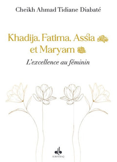 KHADIJA, FATIMA, ASSIA ET MARY