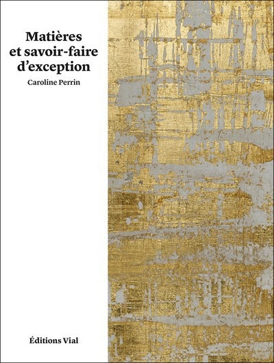 Matieres et savoir-faire d'exception