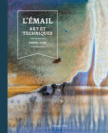 L'émail : art et techniques