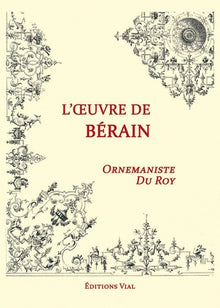 L'oeuvre de Berain, ornemaniste du Roy