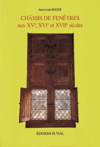 Chassis de fenetres aux XVe, XVIe et XVIIe siecles