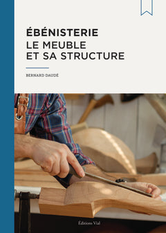 Ébénisterie : le meuble et sa structure