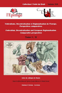 Fédéralisme, décentralisation et régionalisation de l'Europe. Perspectives comparées
