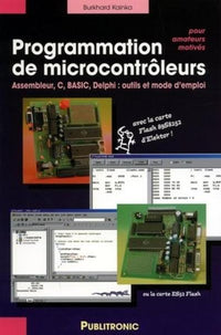 PROGRAMMATION DE MICROCONTROLEURS POUR AMATEURS MOTIVES. ASSEMBLEURS,C,BASIC