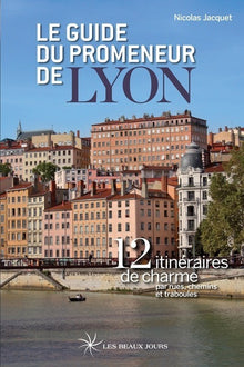 Le guide du promeneur de Lyon