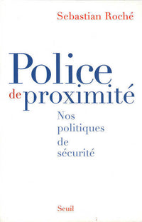 Police de proximité. Nos politiques de sécurité