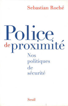 Police de proximité. Nos politiques de sécurité