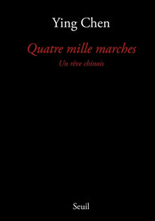 Quatre Mille Marches. Un rêve chinois