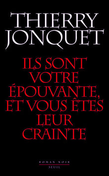 Ils sont votre épouvante et vous êtes leur crainte