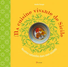 Ma cuisine vivante de Sicile - Recettes naturelles dans mon