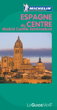 Guide vert Espagne du Centre, Madrid, Castille