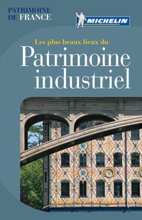 Les plus beaux lieux du Patrimoine industriel