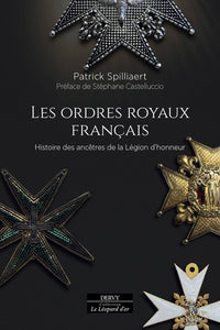 Les Ordres royaux français - Histoire des ancêtres de la Légion d'honneur